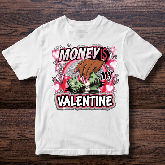 MONEY IS MY VALENTINE